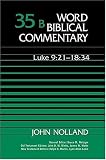 Word Biblical Commentary: Luke 9:21-18:34 v. 35B (Word Biblical Commentary)