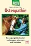Osteopathie: Bewegungsblockaden vorbeugen, erkennen, beheben: Bewegungsblockaden vorbeugen, erkennen und beheben (Gesundes Pferd)