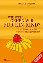 Wie weit gehen wir f&uuml;r ein Kind?: Im Labyrinth der Fortpflanzungsmedizin
