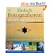 Einfach fotografieren: Von der Motivauswahl bis zum perfekten Bild