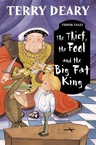 The Thief, the Fool and the Big Fat King (Tudor Tales)