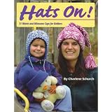 Hats On! 31 Warm and Winsome Caps for Knitters