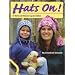 Hats On!: 31 Warm and Winsome Caps for Knitters