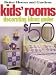 Kids'
Rooms:
Decorating
Ideas
Under
$50