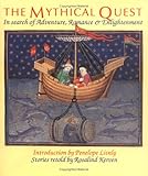 The mythical quest : in search of adventure, romance & enlightenment