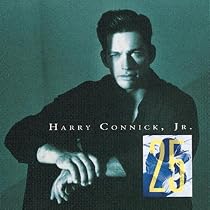 25 : Connick;Harry Jr.