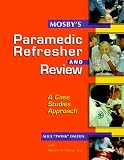 Mosbys Paramedic Refresher and Review: A Case-Studies Approach, 1e