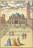 Alte europ&auml;ische St&auml;dtebilder - Georg Braun, Franz Hogenberg