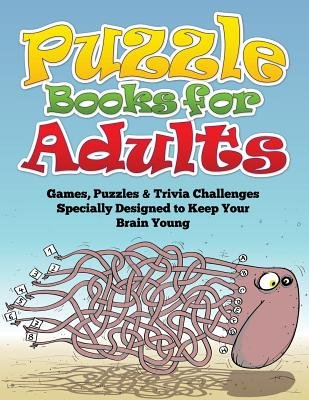Puzzle Books for Adults (Games Puzzles & Trivia Challenges Specially Designed to Keep Your Brain Young)[PUZZLE BKS FOR ADULTS (GAMES P][Paperback]