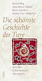 Die sch&ouml;nste Geschichte der Tiere - Pascal Picq, Jean-Pierre Digard, Boris Cyrulnik, Karine L. Matignon