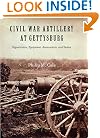 Civil War Artillery at Gettysburg: Organization, Equipment, Ammunition, and Tactics