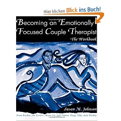 Becoming an Emotionally Focused Couple Therapist: The Workbook