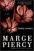Three Women: A Novel