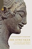 Die Etrusker - Geschichte und Kultur eines r�tselhaften Volkes: 24 Bde - , 2 Erg - -Bde - , 1 Registerbd - Giovannangelo Camporeale