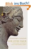 Die Etrusker. Geschichte und Kultur eines r�tselhaften Volkes
