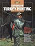 Advanced Turkey Hunting: Turkey Hunting's Top Experts Reveal Their Secrets for Success (The Complete Hunter)