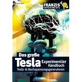 Das grosse Tesla Experimentierhandbuch. Tesla- und Hochspannungsgeneratorenvon "G�nter Wahl"