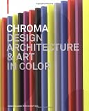 Chroma: Design, Art and Architecture in Colour