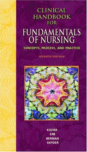Clinical Handbook for Fundamentals of Nursing: Concepts, Procedure and Practice for Fundamentals of Nursing: Concepts, Process, and Practice
