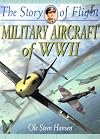 Military Aircraft of Wwii (The Story of Flight, 6)