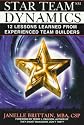 Star Team Dynamics: 12 Lessons Learned from Experienced Team Builders