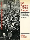 The Popular Front in France : defending democracy, 1934-38