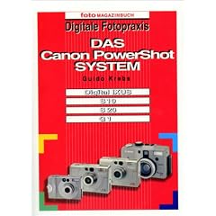 Digitale Fotopraxis. Das Canon PowerShot System. Digital IXUS, S10, S20, G1