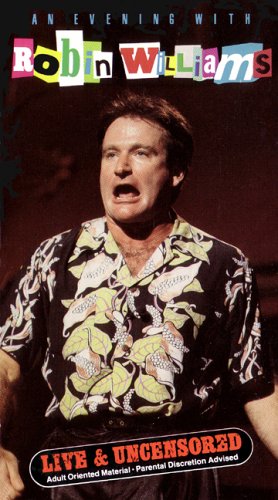 An Evening With Robin Williams (Live and Uncensored)