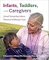 Infants, Toddlers, and Caregivers, 7th Edition