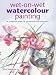 Wet-on-Wet Watercolour Painting: A Complete Guide to Techniques and Materials