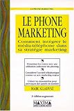 Le phone marketing : comment int�grer le m�dia-t�l�phone dans sa strat�gie marketing