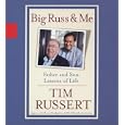 Big Russ and Me: Father and Son : Lessons in Life by Timothy J. Russert