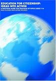 Books : Education for Citizenship: Ideas into Action: A Practical Guide for Teachers of Pupils Aged 7-14