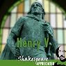 Henry V: Shakespeare Appreciated: (Unabridged, Dramatised, Commentary Options)