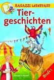 Tiergeschichten: Kurze Bildergeschichten f&uuml;r Leseanf&auml;nger - Stufe 1 (Ragazzi Lesespass) - Carola von Kessel, Oliver Bieber