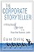 The Corporate Storyteller: A Writing Manual & Style Guide For The Brave New Business Leader