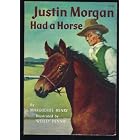 JUSTIN MORGAN HAD A HORSE by Marguerite Henry and Wesley Dennis