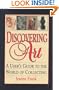 Discovering Art: A User's Guide to the World of Collecting