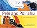 Pele and Poliahu: A Tale of Fire and Ice