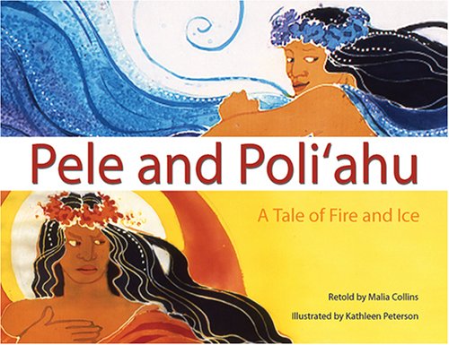 Pele and Poliahu: A Tale of Fire and Ice