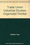 Industrial studies. 1 : The key skills. The organized worker