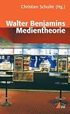 Walter Benjamins Medientheorie