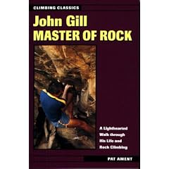 John Gill: Master of Rock (Climbing Classics)