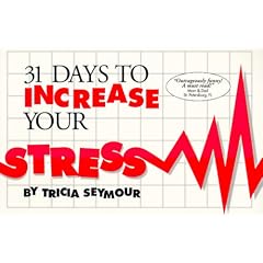 31 Days to Increase Your Stress (The Miserable Life Series)
