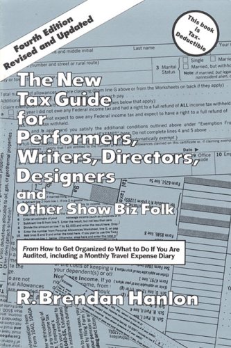 The New Tax Guide for Performers  Writers  Directors  Designers and Other Show Biz Folk 4th Edition