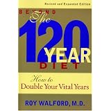 Beyond the 120 Year Diet: How to Double Your Vital Years