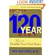 Beyond the 120 Year Diet : How to Double Your Vital Years