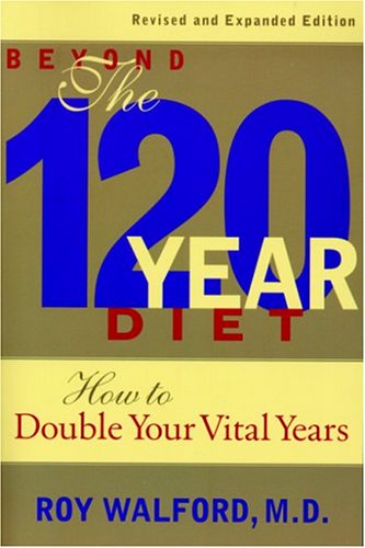 Beyond the 120 Year Diet : How to Double Your Vital Years Image of Beyond the 120 Year Diet : How to Double Your Vital Years