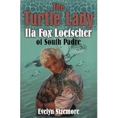 The Turtle Lady: IIa Fox Loetscher of South Padre