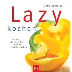 Lazy kochen. F�r alle, die wenig tun und viel genie�en wollen